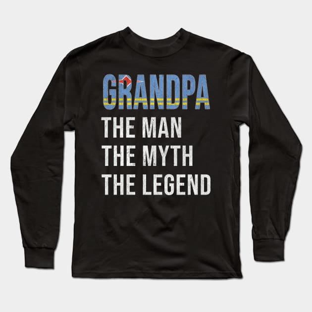 Grand Father Aruban Grandpa The Man The Myth The Legend - Gift for Aruban Dad With Roots From  Aruba Long Sleeve T-Shirt by Country Flags